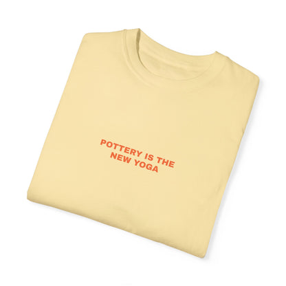 POTTERY IS THE NEW YOGA Unisex T-shirt